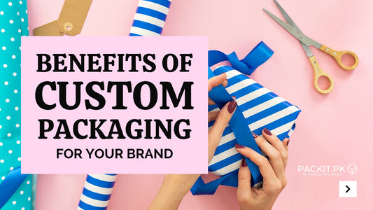 Benefits of Custom Packaging